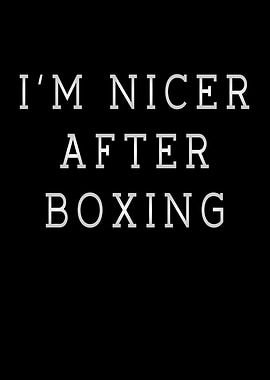 Im Nicer After Boxing