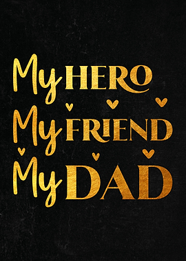 My hero my friend my dad