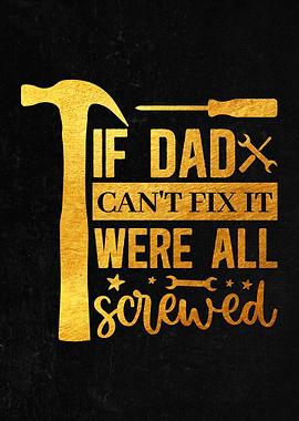 If dad can not fix it