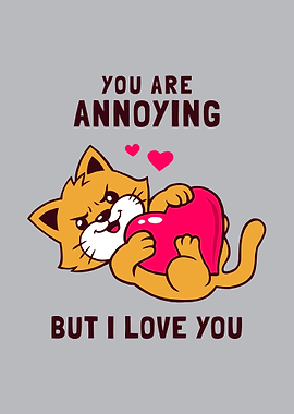 Annoying But I Love You