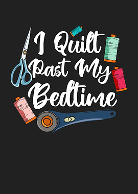 I Quilt Past My Bedtime