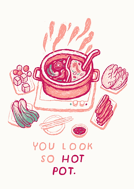 You look so hot pot