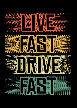 Live Fast Drive Fast On