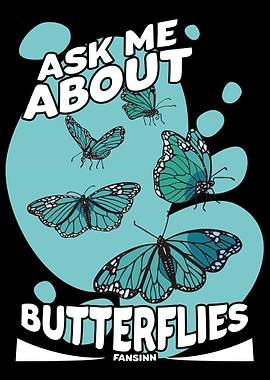 Ask Me About Butterflies