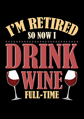 I Drink Wine Fulltime