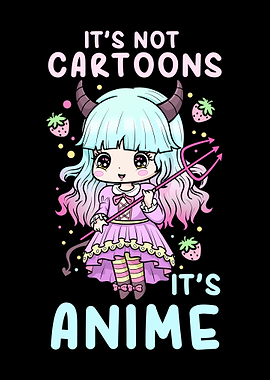 Its not Cartoons its Anime