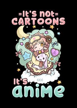 Its not Cartoons its Anime