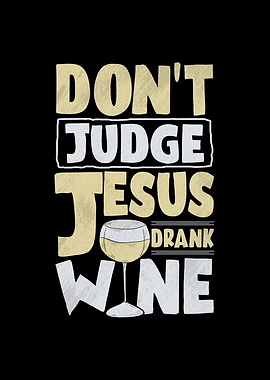 Dont Judge Jesus Drank