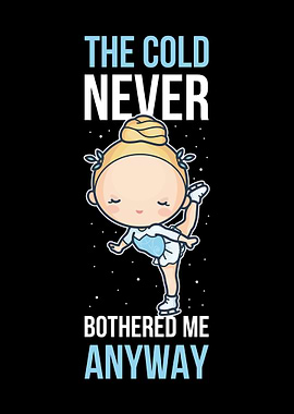 Cold Never Bothered Me