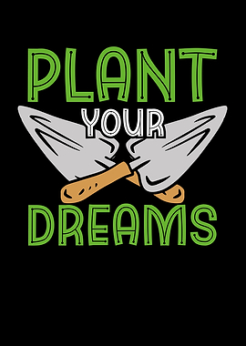 Plant your dreams