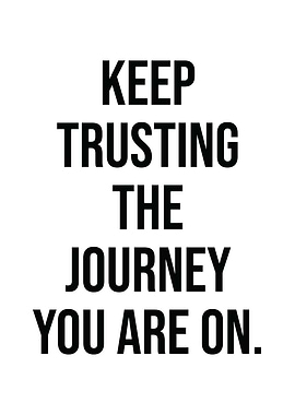 Keep Trusting The Journey