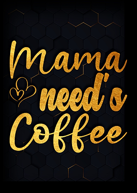 Mama need is coffee