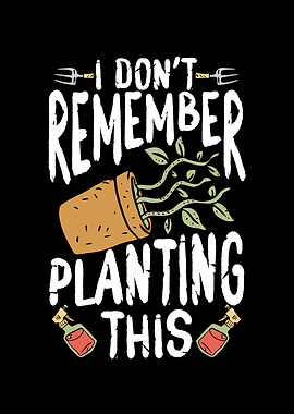 I dont remember planting