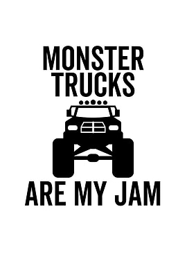 Monster Trucks Are My Jam