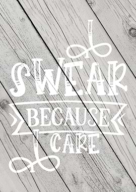 I Swear because I care