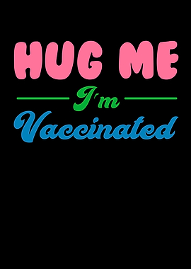 Hug Me Im Vaccinated