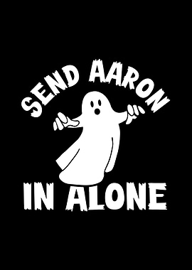Send aaron in alone