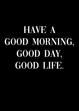 Good Day Good Life