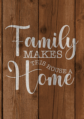 Family Makes this House