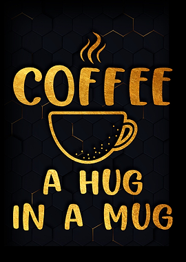 Coffee A hug in a Mug