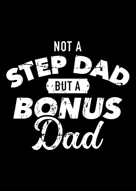 Not step dad but a bonus d