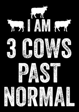 I am 3 Cows Past Normal Fa
