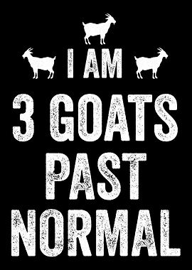 I am 3 Goats Past Normal F