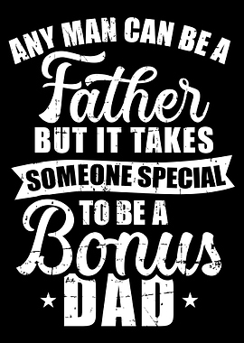 Any man can be a father bu
