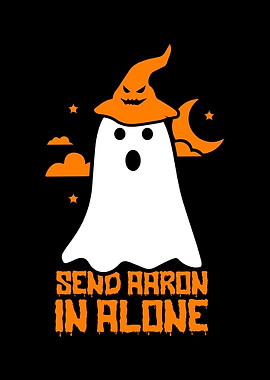 Send aaron in alone