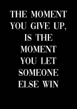 Moment You Give Up