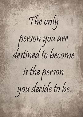 Person you decide to be