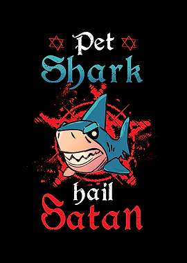Pet Shark Hail Satan