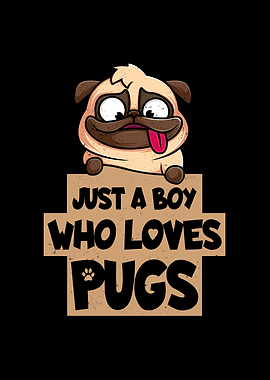 Just A Boy Who Loves Pugs