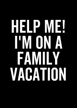 Help Me Im On a Family