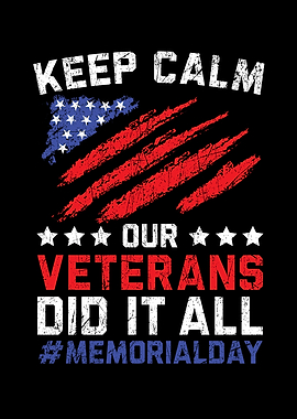 Keep Calm Our Veterans Did
