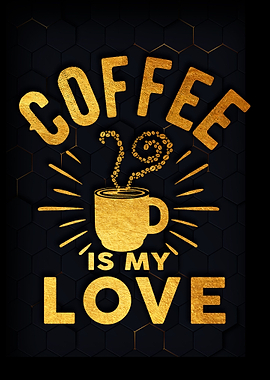 Coffee is my love