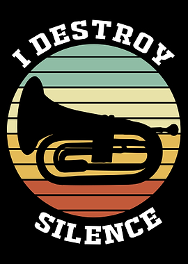 I Destroy Silence Tuba