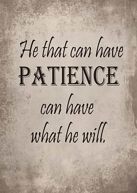 Have patience