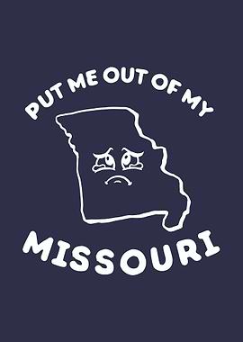 Put Me Out Of My Missouri
