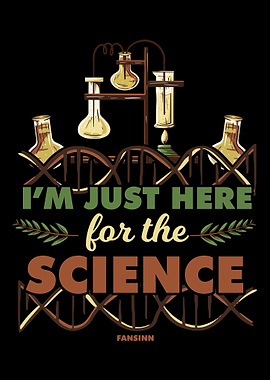 Im Just Here For The Scie