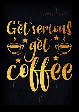 Get serious get coffee