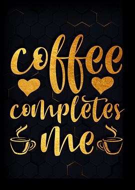 Coffee completes me