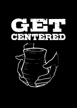 Get Centered For Pottery
