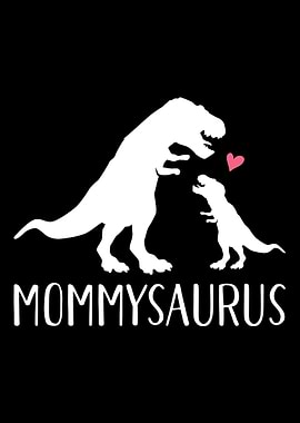 Mommysaurus mom and baby d