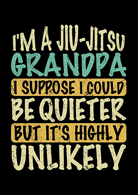 Im a jiujitsy grandpa I