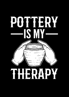 Pottery Is My Therapy For