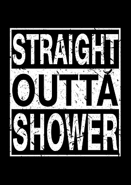 Straight Outta Shower