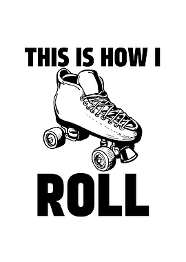 This is How I Roll Roller
