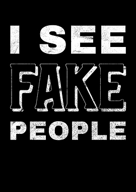 I see fake people