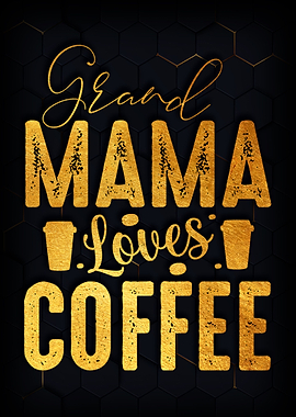 Grand mama loves coffee